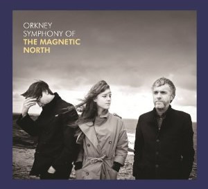 Orkney: Symphony of the Magnetic North [CD]